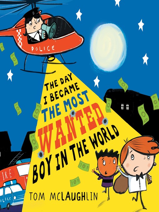 Title details for The Day I Became the Most Wanted Boy in the World by Tom McLaughlin - Wait list